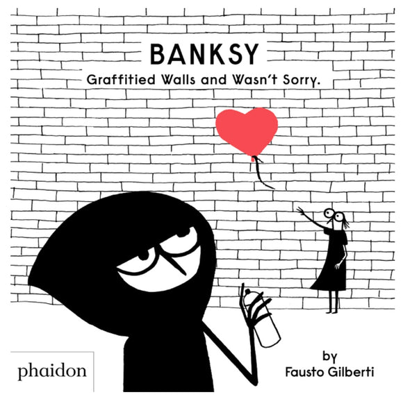Banksy Graffitied Walls and Wasn't Sorry